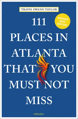 111 Orte in Atlanta, die Sie nicht verpassen dürfen - 111 Places in Atlanta That You Must Not Miss