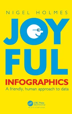 Fröhliche Infografiken: Eine freundliche, menschliche Annäherung an die Daten - Joyful Infographics: A Friendly, Human Approach to Data