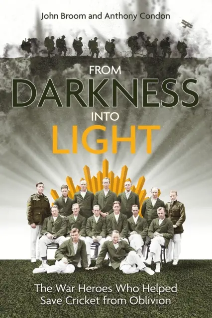 Von der Dunkelheit ins Licht: Die Kriegshelden, die Cricket vor der Vergessenheit bewahrten - From Darkness Into Light: The War Heroes Who Helped Save Cricket from Oblivion