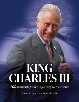 König Karl III.: 100 Momente seiner Reise zum Thron - King Charles III: 100 Moments from His Journey to the Throne