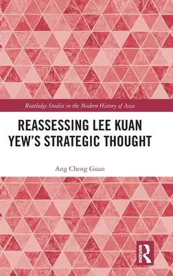 Das strategische Denken von Lee Kuan Yew neu bewerten - Reassessing Lee Kuan Yew's Strategic Thought