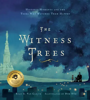 Die Zeugenbäume: Historische Momente und die Bäume, die sie beobachteten: Mit einer Karte zu über 20 Bäumen, die Sie heute besuchen können - The Witness Trees: Historic Moments and the Trees Who Watched Them Happen: Includes a Map to Over 20 Trees You Can Visit Today