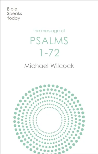 Die Botschaft der Psalmen 1-72 - Lieder für das Volk Gottes (Wilcock Michael (Autor)) - Message of Psalms 1-72 - Songs For The People Of God (Wilcock Michael (Author))