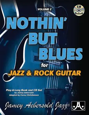 Jamey Aebersold Jazz -- Nothin' But Blues, Vol 2: Für Jazz- und Rockgitarre, Buch & CD - Jamey Aebersold Jazz -- Nothin' But Blues, Vol 2: For Jazz & Rock Guitar, Book & CD