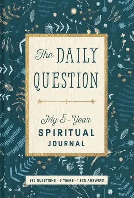 Die tägliche Frage: Mein fünfjähriges spirituelles Tagebuch - The Daily Question: My Five-Year Spiritual Journal