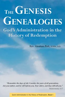 Die Genealogien der Genesis: Gottes Verwaltung in der Erlösungsgeschichte (Buch 1) - The Genesis Genealogies: God's Administration in the History of Redemption (Book 1)