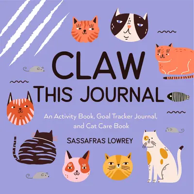 Claw This Journal: Ein Aktivitätsbuch für Katzen und ihre Menschen (Geschenk für Katzenliebhaber und Katzenpflegebuch) - Claw This Journal: An Activity Book for Cats and Their Humans (Cat Lover Gift and Cat Care Book)