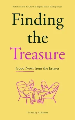 Den Schatz finden: Gute Nachrichten aus den Ländereien: Überlegungen aus dem Ständetheologieprojekt der Kirche von England - Finding the Treasure: Good News from the Estates: Reflections from the Church of England Estates Theology Project