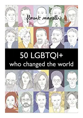 50 Lgbtqi+, die die Welt veränderten - 50 Lgbtqi+ Who Changed the World