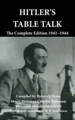 Hitlers Tischgespräche: Die Gesamtausgabe 1941-1944 - Hitler's Table Talk: The Complete Edition 1941-1944