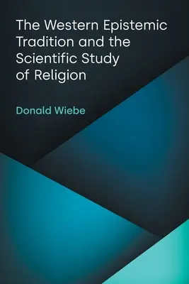 Die westliche erkenntnistheoretische Tradition und die wissenschaftliche Erforschung der Religion - The Western Epistemic Tradition and the Scientific Study of Religion
