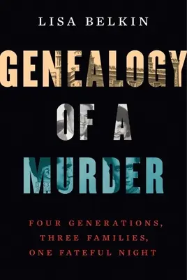 Genealogie eines Mordes: Vier Generationen, drei Familien, eine schicksalhafte Nacht - Genealogy of a Murder: Four Generations, Three Families, One Fateful Night