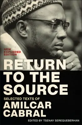 Zurück zur Quelle: Ausgewählte Texte von Amilcar Cabral, neue erweiterte Ausgabe - Return to the Source: Selected Texts of Amilcar Cabral, New Expanded Edition