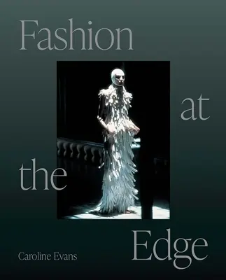 Mode am Rande: Spektakel, Modernität und Todessehnsucht - Fashion at the Edge: Spectacle, Modernity, and Deathliness