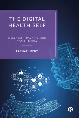 Das digitale Gesundheitsselbst: Wellness, Tracking und soziale Medien - The Digital Health Self: Wellness, Tracking and Social Media
