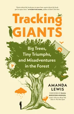 Giganten auf der Spur: Große Bäume, winzige Triumphe und Missgeschicke im Wald - Tracking Giants: Big Trees, Tiny Triumphs, and Misadventures in the Forest