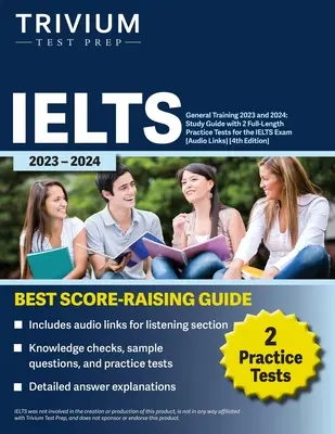 IELTS Allgemeine Ausbildung 2023: Studienhandbuch mit 2 ausführlichen Übungstests für die Prüfung des International English Language Testing System [Audio Links] - IELTS General Training 2023: Study Guide with 2 Full-Length Practice Tests for the International English Language Testing System Exam [Audio Links]