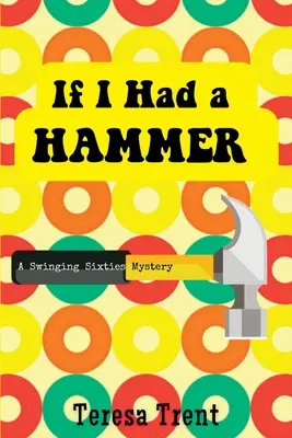 Wenn ich einen Hammer hätte: Ein Swinging Sixties-Krimi - If I Had a Hammer: A Swinging Sixties Mystery