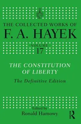 Die Verfassung der Freiheit: Die endgültige Ausgabe - The Constitution of Liberty: The Definitive Edition