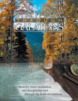 Anleitung zur Erziehung im Galaterbrief: Vers für Vers durch das Buch der Galater - Discipling Through Galatians Study Guide: Verse-by-Verse Through the Book of Galatians