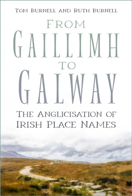 Von Gaillimh bis Galway - Die Anglisierung irischer Ortsnamen - From Gaillimh to Galway - The Anglicisation of Irish Place Names