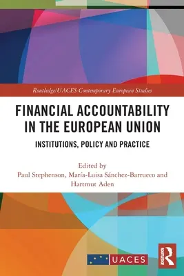 Finanzielle Rechenschaftspflicht in der Europäischen Union: Institutionen, Politik und Praxis - Financial Accountability in the European Union: Institutions, Policy and Practice