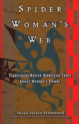 Das Netz der Spinnenfrau: Traditionelle indianische Märchen über die Macht der Frauen - Spider Woman's Web: Traditional Native American Tales about Women's Power
