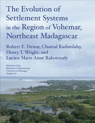 Die Entwicklung der Siedlungssysteme in der Region von Vohmar, Nordost-Madagaskar: Band 63 - The Evolution of Settlement Systems in the Region of Vohmar, Northeast Madagascar: Volume 63