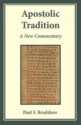 Apostolische Überlieferung: Ein neuer Kommentar - Apostolic Tradition: A New Commentary