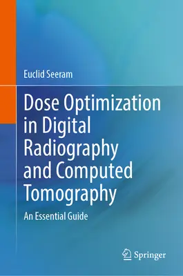 Dosisoptimierung in der digitalen Radiographie und Computertomographie: Ein wesentlicher Leitfaden - Dose Optimization in Digital Radiography and Computed Tomography: An Essential Guide