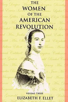Die Frauen der Amerikanischen Revolution - Band III - The Women of the American Revolution - Volume III