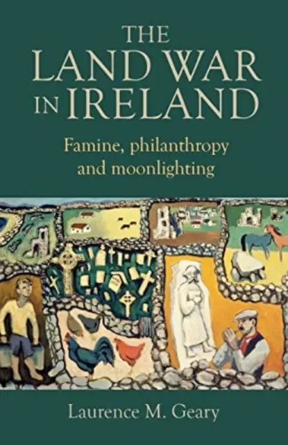 Der Landkrieg in Irland: Hungersnot, Philanthropie und Schwarzarbeit - The Land War in Ireland: Famine, Philanthropy and Moonlighting