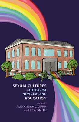 Sexualkulturen in der Bildung in Aotearoa Nz - Sexual Cultures in Aotearoa Nz Education