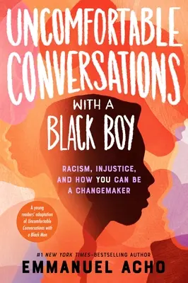 Unbequeme Gespräche mit einem schwarzen Jungen: Rassismus, Ungerechtigkeit und wie du etwas verändern kannst - Uncomfortable Conversations with a Black Boy: Racism, Injustice, and How You Can Be a Changemaker