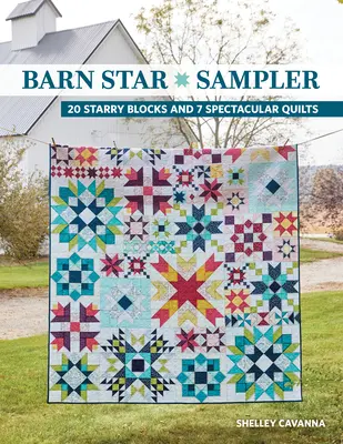 Barn Star Sampler: 20 sternförmige Blöcke und 7 spektakuläre Quilts - Barn Star Sampler: 20 Starry Blocks and 7 Spectacular Quilts