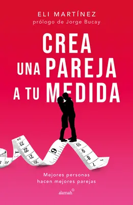 Crea Una Pareja a Tu Medida. Mejores Personas Hacen Mejores Parejas / Custom Bui LD Your Partner. Bessere Menschen machen bessere Paare - Crea Una Pareja a Tu Medida. Mejores Personas Hacen Mejores Parejas / Custom Bui LD Your Partner. Better People Make Better Couples