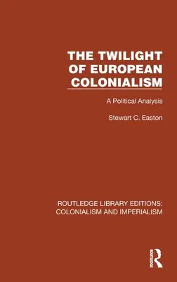 Die Dämmerung des europäischen Kolonialismus: Eine politische Analyse - The Twilight of European Colonialism: A Political Analysis