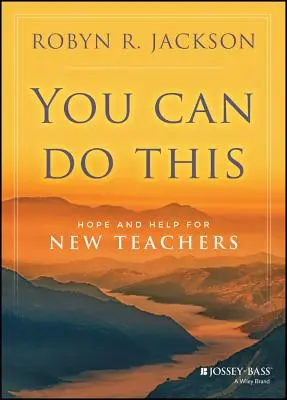 Du kannst es schaffen: Hoffnung und Hilfe für neue Lehrerinnen und Lehrer - You Can Do This: Hope and Help for New Teachers