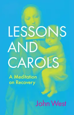 Lektionen und Weihnachtslieder: Eine Meditation über Genesung - Lessons and Carols: A Meditation on Recovery