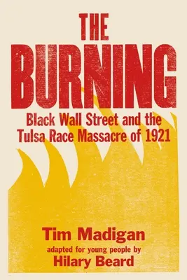 Die Verbrennung (Ausgabe für junge Leser): Die schwarze Wall Street und das Ethnie-Massaker von Tulsa 1921 - The Burning (Young Readers Edition): Black Wall Street and the Tulsa Race Massacre of 1921