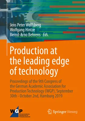 Produktion auf dem neuesten Stand der Technik: Tagungsband zum 9. Kongress der Wissenschaftlichen Gesellschaft für Produktionstechnik (Wgp), Sept. - Production at the Leading Edge of Technology: Proceedings of the 9th Congress of the German Academic Association for Production Technology (Wgp), Sept