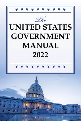Handbuch der Regierung der Vereinigten Staaten von Amerika 2022 - The United States Government Manual 2022