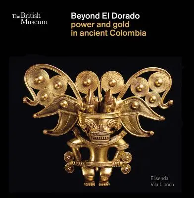 Jenseits von El Dorado: Macht und Gold im alten Kolumbien - Beyond El Dorado: Power and Gold in Ancient Colombia