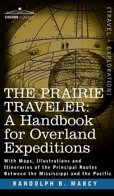 Prairie Traveler, ein Handbuch für Überlandreisen - Prairie Traveler, a Handbook for Overland Expeditions