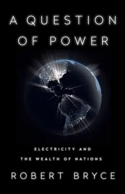 Eine Frage der Macht: Elektrizität und der Reichtum der Nationen - A Question of Power: Electricity and the Wealth of Nations