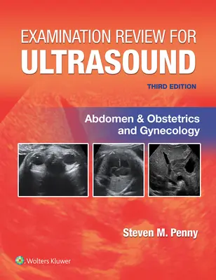 Examination Review for Ultrasound: Abdomen und Geburtshilfe & Gynäkologie - Examination Review for Ultrasound: Abdomen and Obstetrics & Gynecology