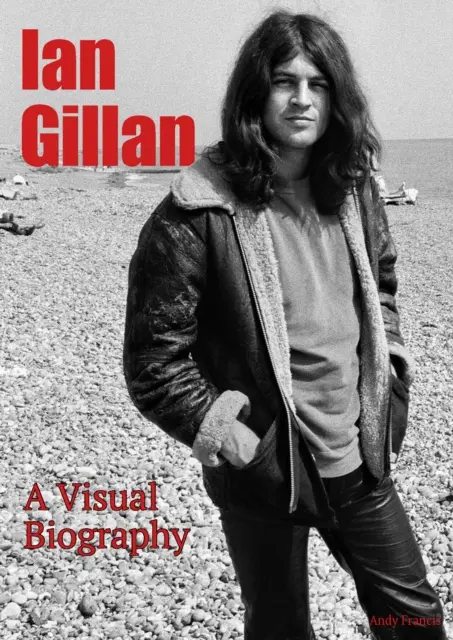 Ian Gillan Eine visuelle Biographie - Ian Gillan A Visual Biography