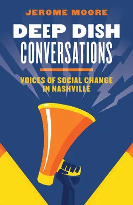 Deep-Dish-Gespräche: Stimmen des sozialen Wandels in Nashville - Deep Dish Conversations: Voices of Social Change in Nashville