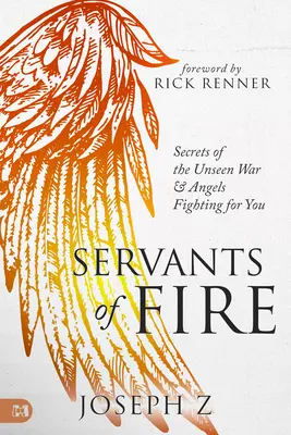 Diener des Feuers: Geheimnisse des unsichtbaren Krieges und Engel, die für dich kämpfen - Servants of Fire: Secrets of the Unseen War and Angels Fighting for You