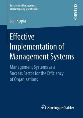 Effektive Implementierung von Managementsystemen: Managementsysteme als Erfolgsfaktor für die Effizienz von Organisationen - Effective Implementation of Management Systems: Management Systems as a Success Factor for the Efficiency of Organizations